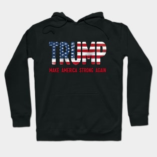 Trump, Make America Strong Again Hoodie